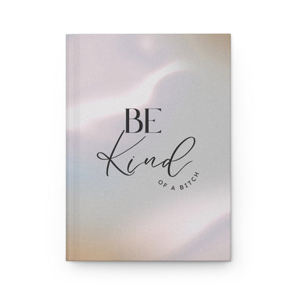 Be Kind… of a B*tch: The Journal for Sweet Sass